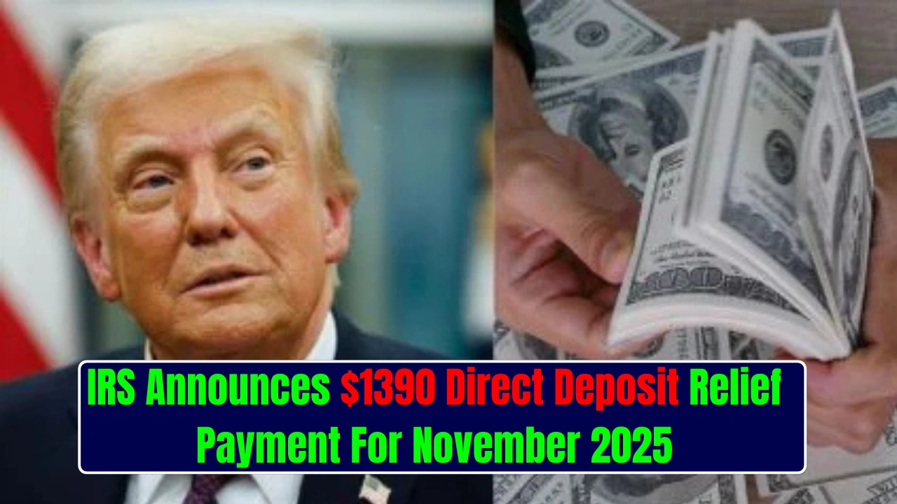 IRS Announces $1390 Direct Deposit Relief Payment For November 2025